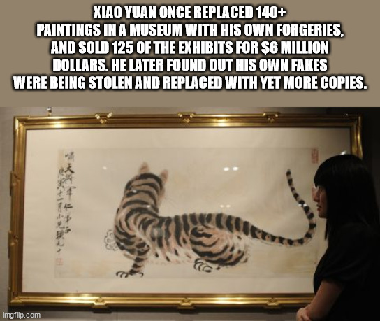 u.s. space & rocket center - Xiao Yuan Once Replaced 140 Paintings In A Museum With His Own Forgeries, And Sold 125 Of The Exhibits For $6 Million Dollars. He Later Found Out His Own Fakes Were Being Stolen And Replaced With Yet More Copies. wa imgflip.co