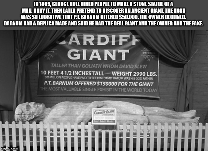 monochrome photography - In 1869, George Hull Hired People To Make A Stone Statue Of A Man, Bury It, Then Later Pretend To Discover An Ancient Giant. The Hoax Was So Lucrative That Pt. Barnum Offered $50,000. The Owner Declined. Barnum Had A Replica Made 