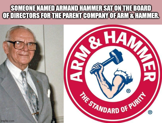 arm and hammer - Someone Named Armand Hammer Sat On The Board Of Directors For The Parent Company Of Arm & Hammer. M& Haminte Arm Standard Off imgflip.com
