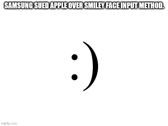 circle - Samsung Sued Apple Over Smiley Face Input Method. imgflip.com