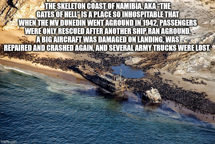 water resources - The Skeleton Coast Of Namibia, Aka "The Gates Of Hell" Is A Place So Inhospitable That When The Mv Dunedin Went Aground In 1942, Passengers Were Only Rescued After Another Ship Ran Aground, A Big Aircraft Was Damaged On Landing, Was Repa