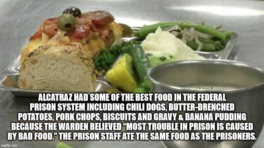 fondos para celulares - Alcatraz Had Some Of The Best Food In The Federal Prison System Including Chili Dogs, ButterDrenched Potatoes, Pork Chops, Biscuits And Gravy & Banana Pudding Because The Warden Believed "Most Trouble In Prison Is Caused By Bad Foo