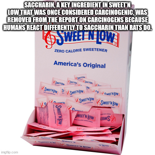 sweet n low - Saccharin, A Key Ingredient In Sweetn Low That Was Once Considered Carcinogenic, Was Removed From The Report On Carcinogens Because Humans React Differently To Saccharin Than Rats Do. Sweet N Low Zero Calorie Sweetener America's Original We 