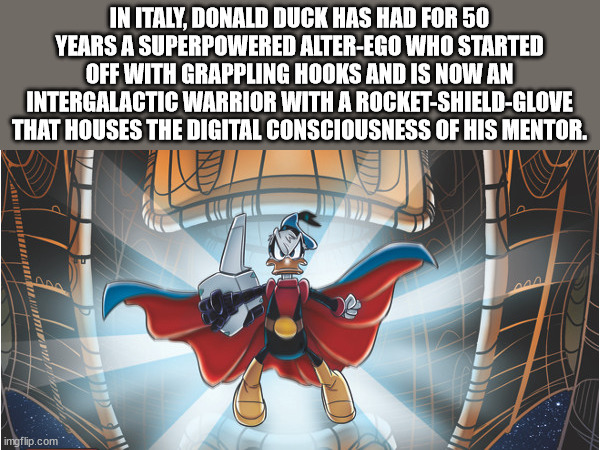 super hero facts - fnf week 8 leak - In Italy, Donald Duck Has Had For 50 Years A Superpowered AlterEgo Who Started Off With Grappling Hooks And Is Now An Intergalactic Warrior With A RocketShieldGlove That Houses The Digital Consciousness Of His Mentor. 