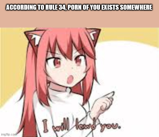 True Thoughts - will lewd you - According To Rule 34, Porn Of You Exists Somewhere 22 I will lead you.