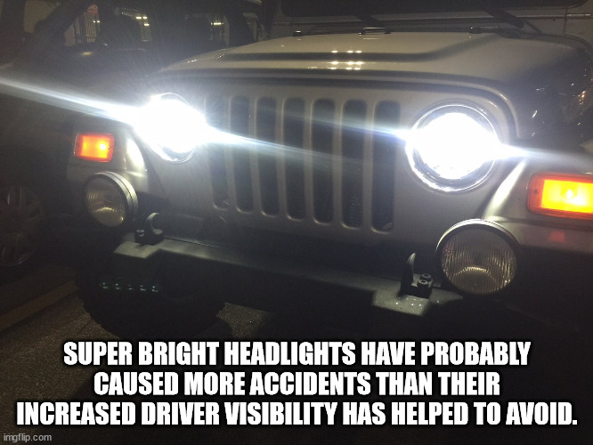 True Thoughts - antarctica sub zero - Super Bright Headlights Have Probably Caused More Accidents Than Their Increased Driver Visibility Has Helped To Avoid.