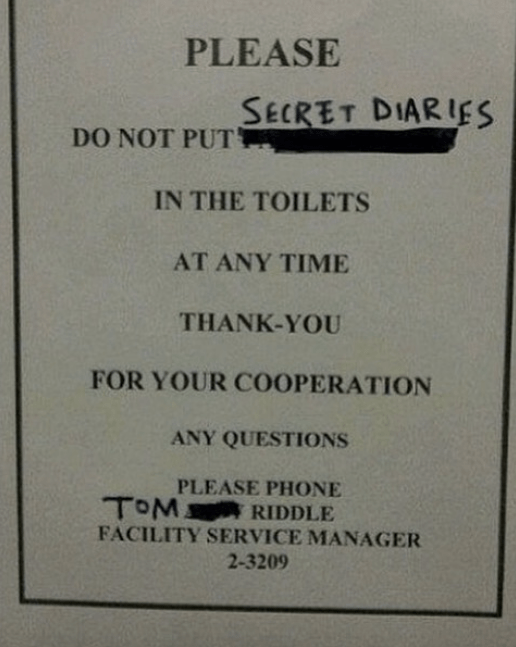 cool pics and memes - label - Please Do Not Put Secret Diaries In The Toilets At Any Time ThankYou For Your Cooperation Any Questions Please Phone Tom Riddle Facility Service Manager 23209