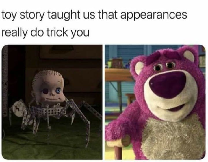 cool pics and memes - toy story taught us that appearances really do trick you - toy story taught us that appearances really do trick you