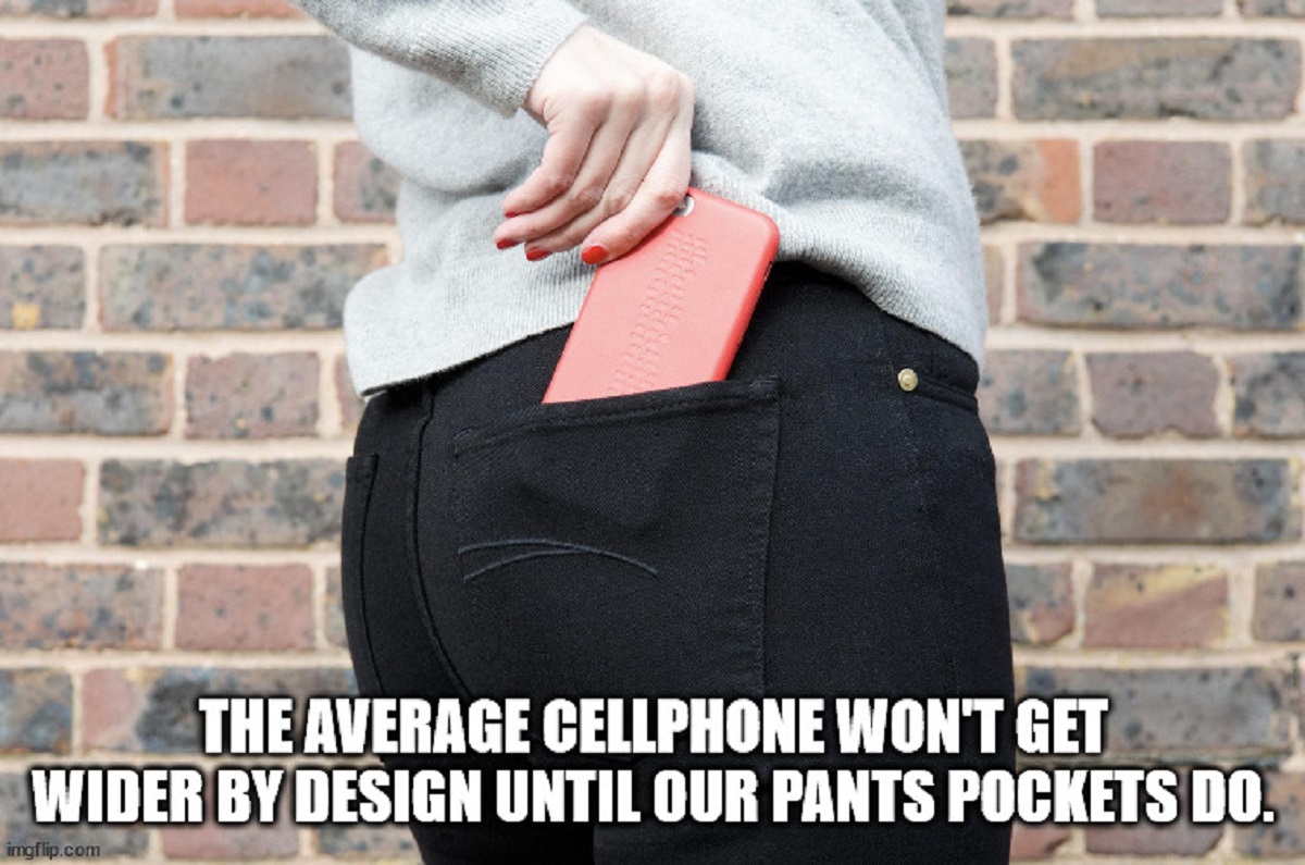 messenger bag - The Average Cellphone Won'T Get Wider By Design Until Our Pants Pockets Do. imgflip.com