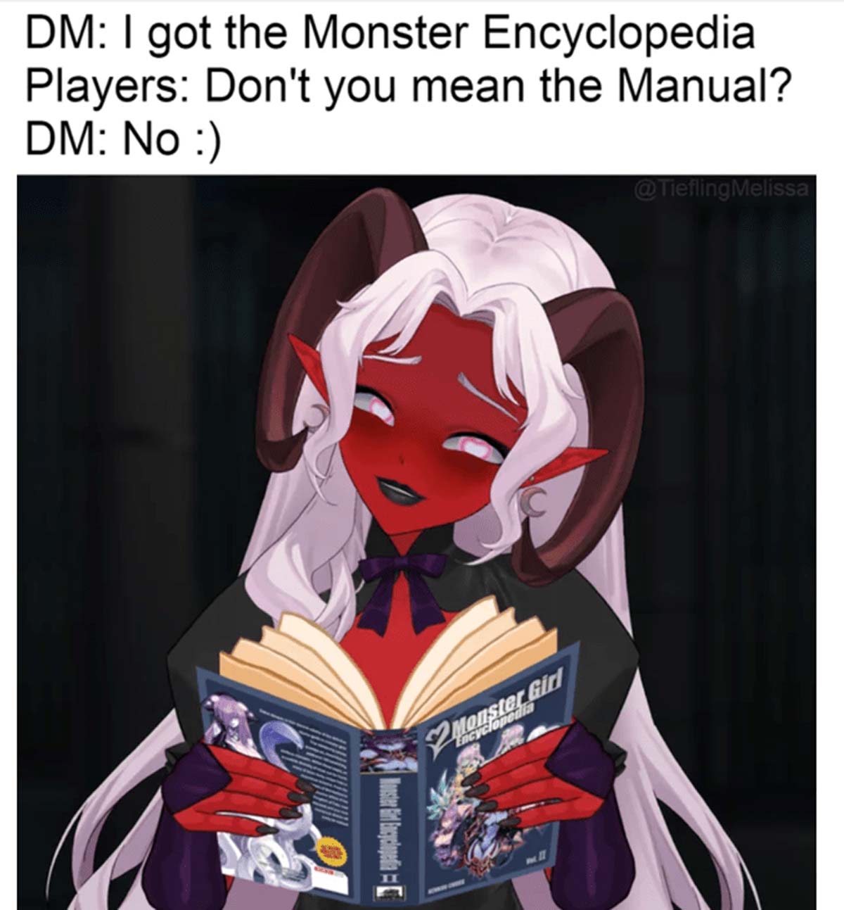 Dungeons & Dragons - Dm I got the Monster Encyclopedia Players Don't you mean the Manual? Dm No Monster Girl Encyclopedia Monster Girl Encyclopedia