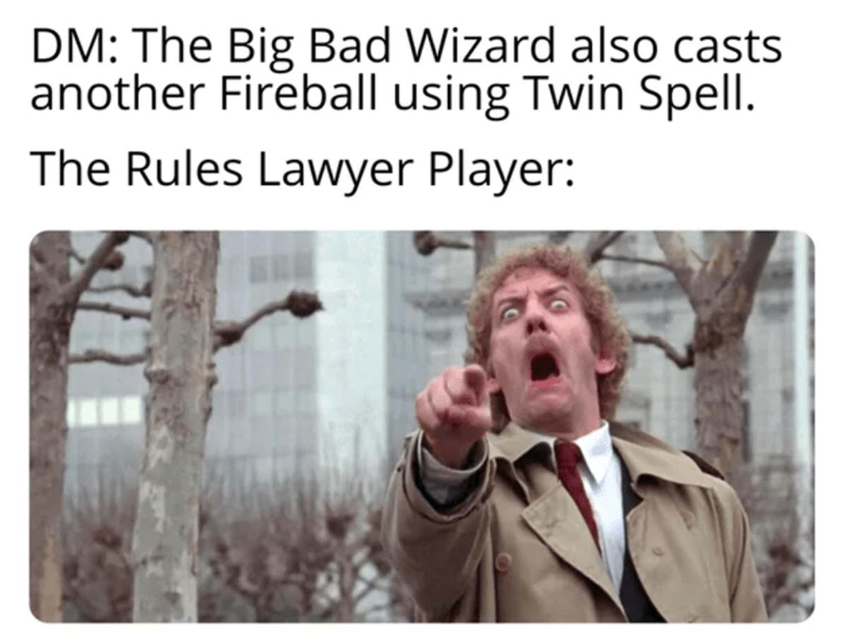donald sutherland meme - Dm The Big Bad Wizard also casts another Fireball using Twin Spell. The Rules Lawyer Player