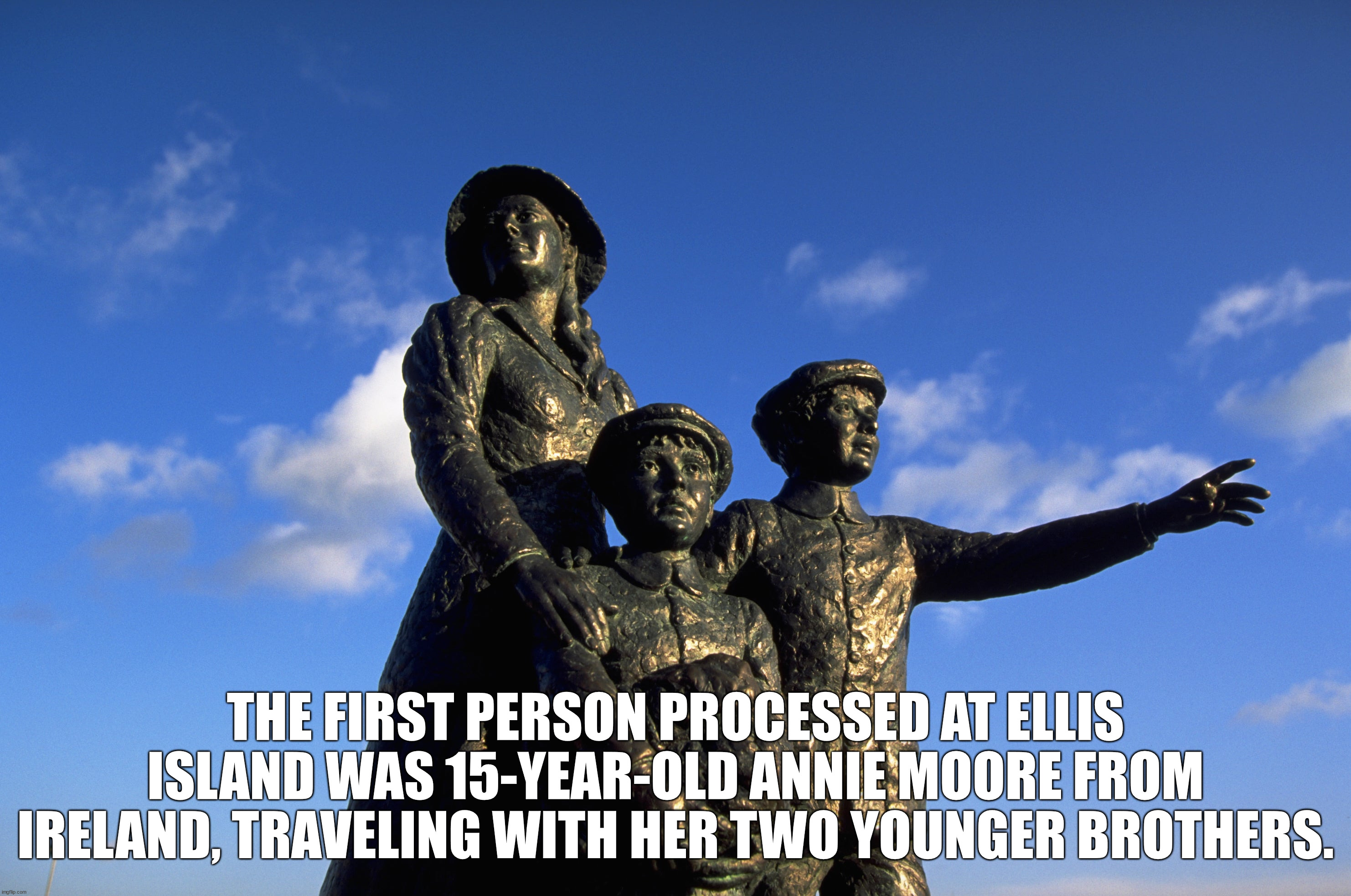 statue - The First Person Processed At Ellis Island Was 15YearOld Annie Moore From Ireland, Traveling With Her Two Younger Brothers.