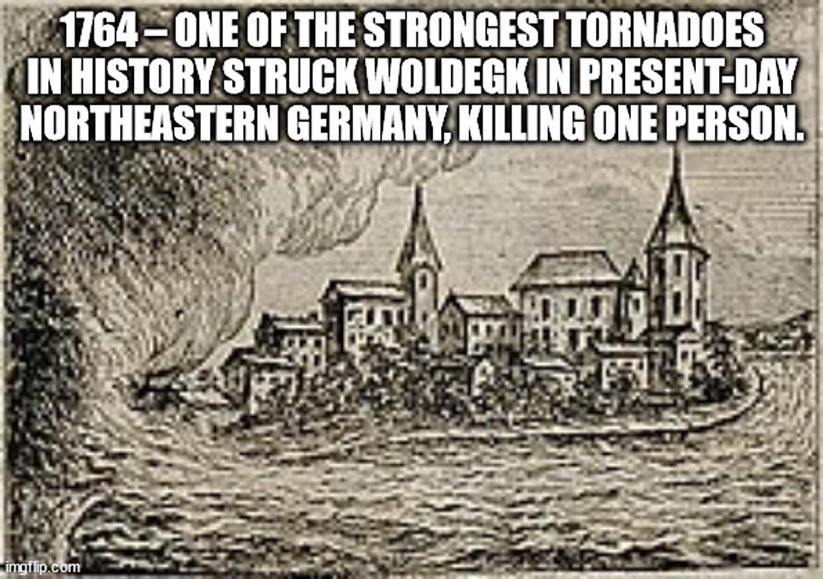 woldegk tornado - 1764One Of The Strongest Tornadoes In History Struck Woldegk In PresentDay Northeastern Germany, Killing One Person. imgflip.com