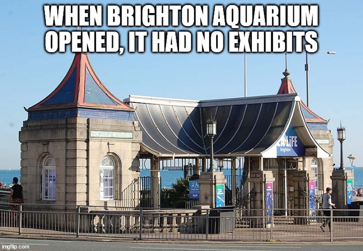 entrance sea life centre brighton - imgflip.com When Brighton Aquarium Opened, It Had No Exhibits Life Brighton