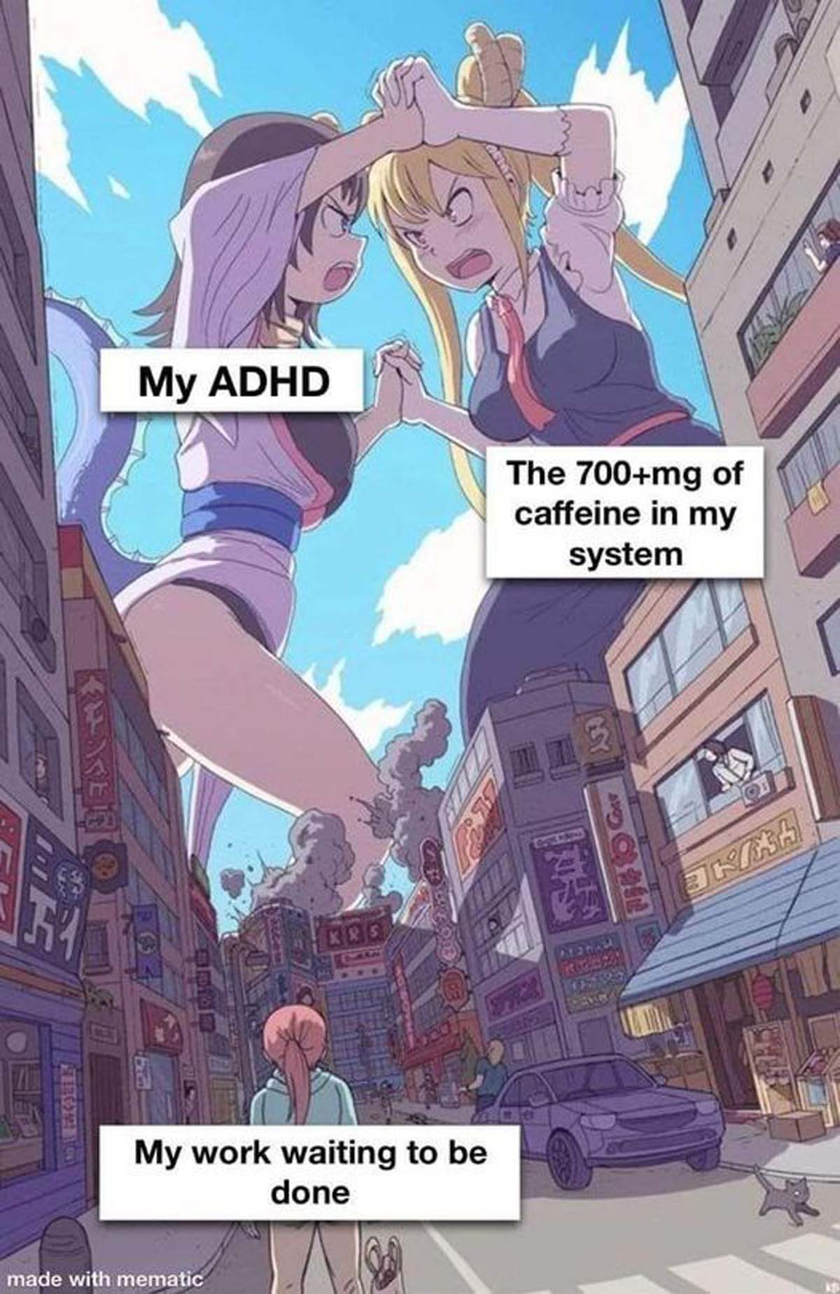 giantess tohru - My Adhd The 700mg of caffeine in my system Krs My work waiting to be done made with mematic Cine