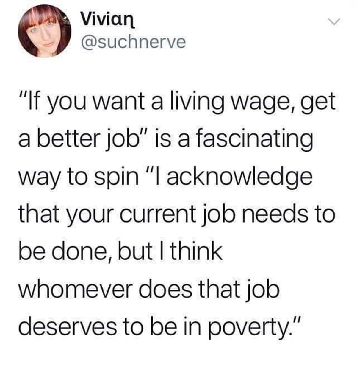 screenshot - Vivian "If you want a living wage, get. a better job" is a fascinating way to spin "I acknowledge that your current job needs to be done, but I think whomever does that job deserves to be in poverty."