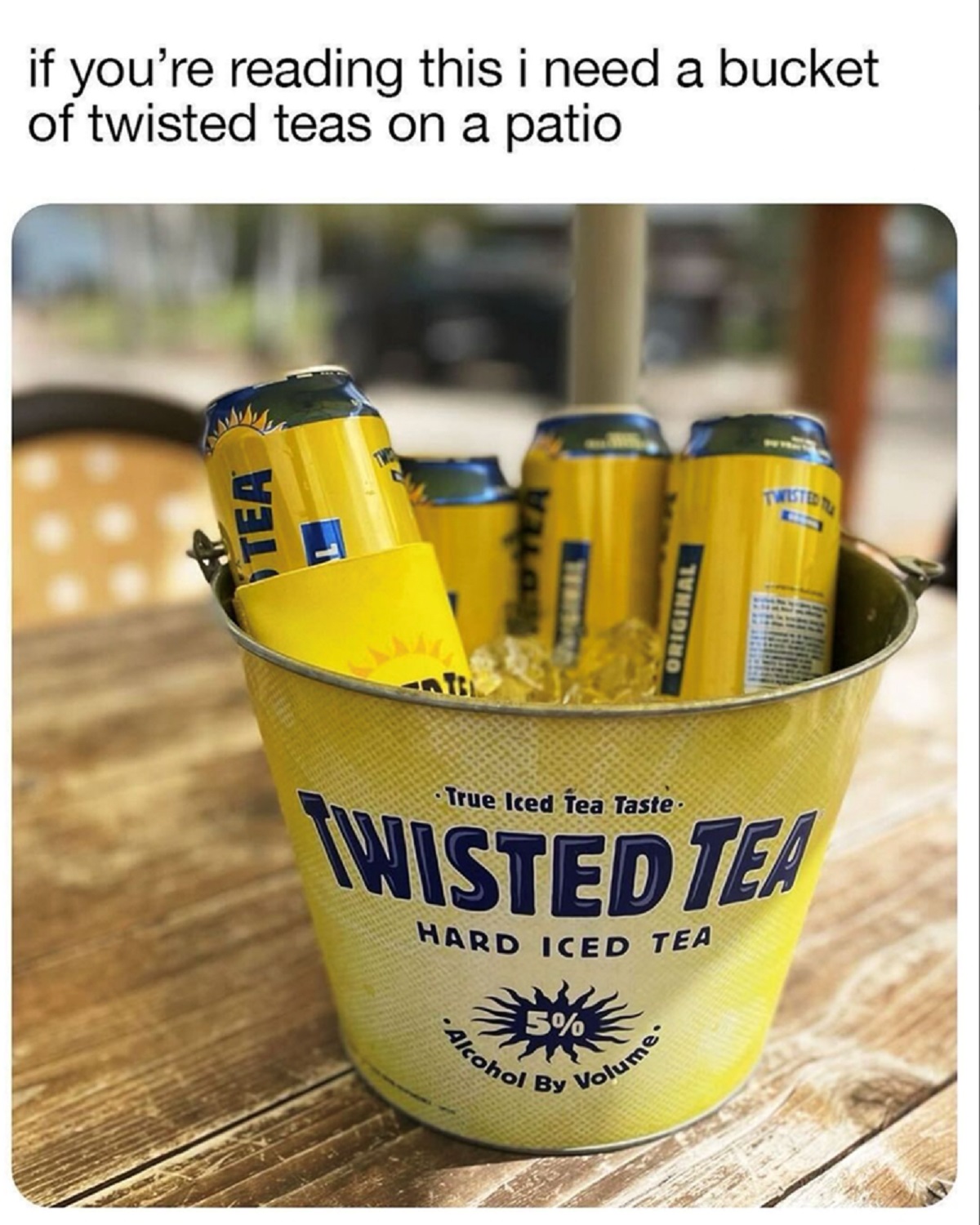 graphic design - if you're reading this i need a bucket of twisted teas on a patio Tea Oyer Original True Iced Tea Taste Twisted Tea Hard Iced Tea Alcohol By Volume Twisted