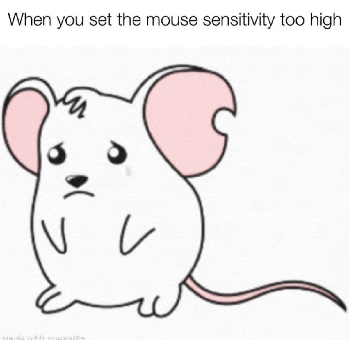 crying mouse - When you set the mouse sensitivity too high. nnavale wwwth emetic