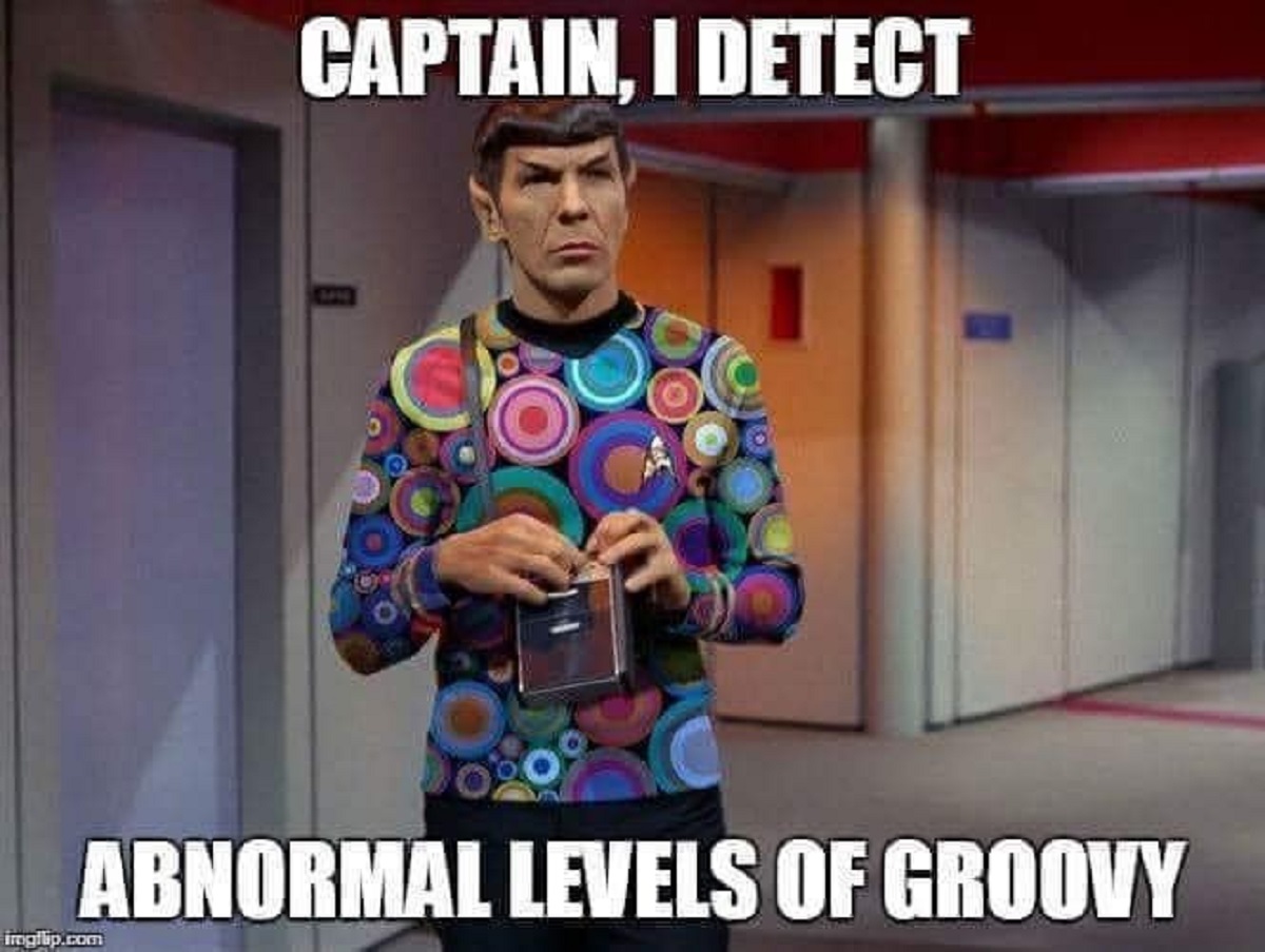 Meme - Captain. I Detect Abnormal Levels Of Groovy irogflip.com