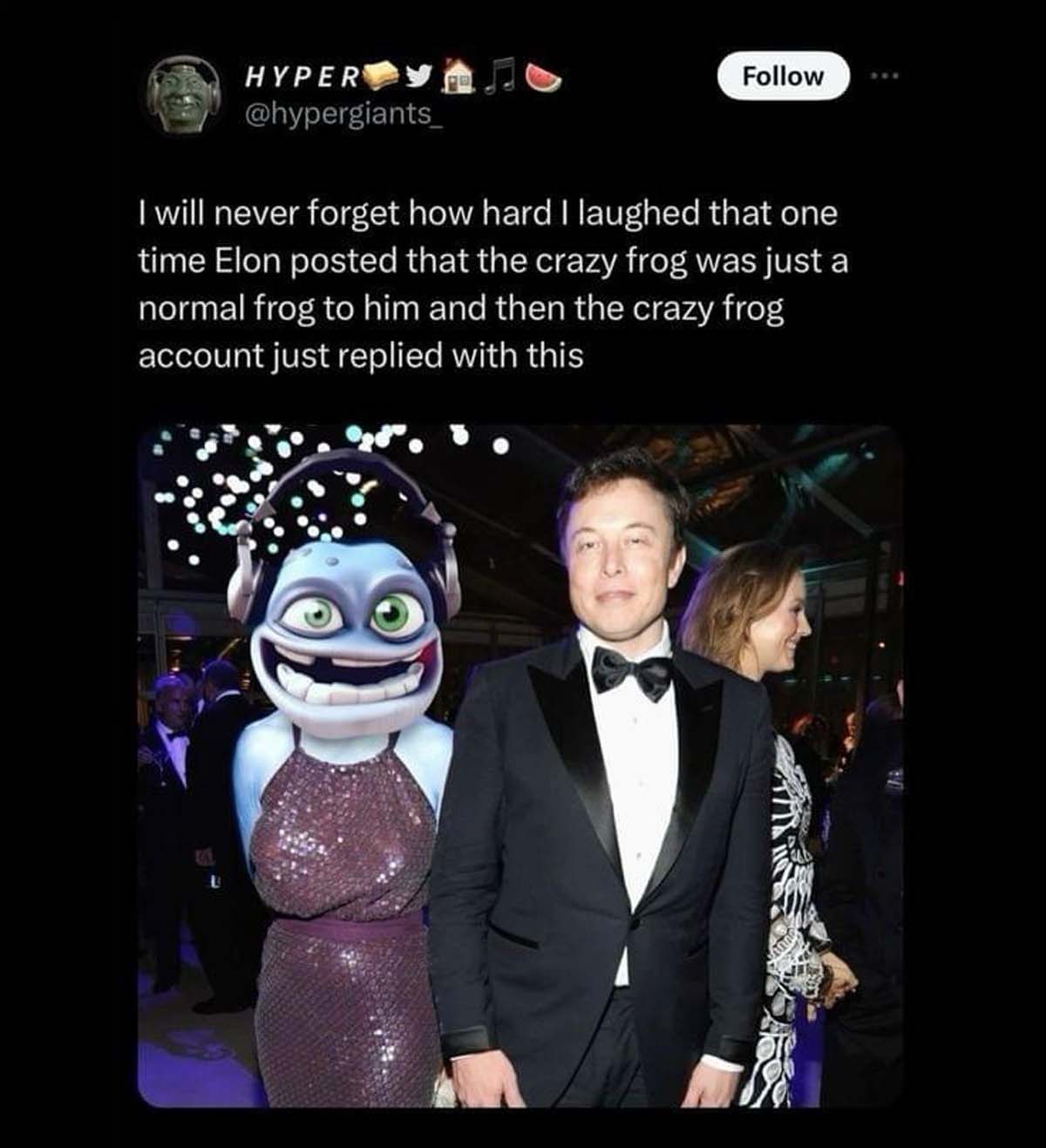 ghislaine maxwell elon musk - Hyper I will never forget how hard I laughed that one time Elon posted that the crazy frog was just a normal frog to him and then the crazy frog account just replied with this