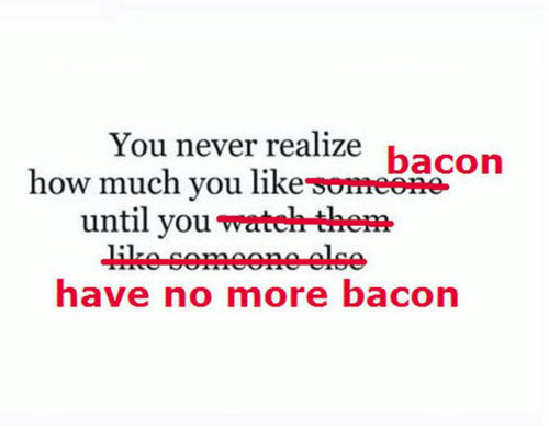 Everyone loves... Bacon!
