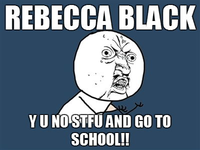 Everyone loves... Rebecca Black