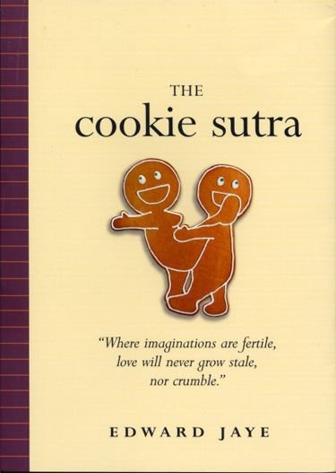 poster - The cookie sutra "Where imaginations are fertile, love will never grow stale, nor crumble." Edward Jaye