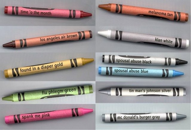rejected crayon colors - time 'o the month melanoma tan los angeles air brown klan white spousal abuse black found in a diaper gold spousal abuse blue flu phlegm green tin man's johnson silver spank me pink mc donald's burger gray