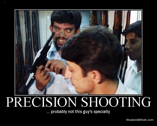 demotivational posters funny - Precision Shooting ... probably not this guy's specialty Wasted AtWork.com
