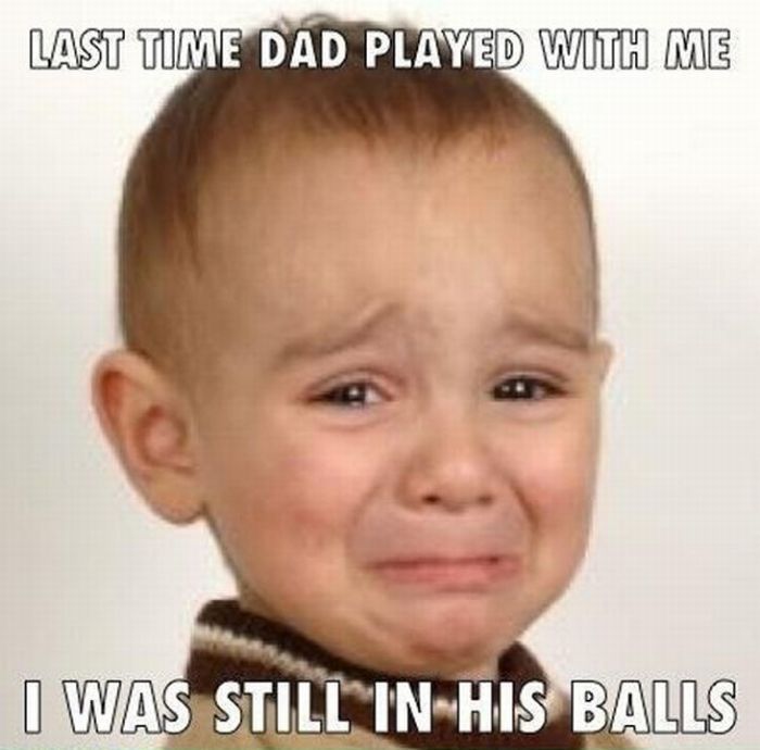 time dad played with me - Last Time Dad Played With Me I Was Still In His Balls