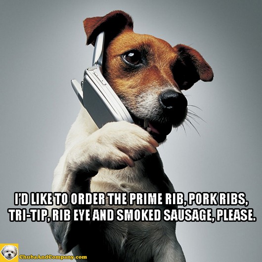 pork rib memes - I'D To Order The Prime Rib.Porkribs, TriTip Rib Eye And Smoked Sausage, Please. Chub And Company.com