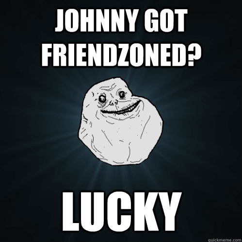 The 'Friend Zone Johnny' Meme!