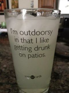 outdoorsy meme - I'm outdoorsy in that I getting drunk on patios