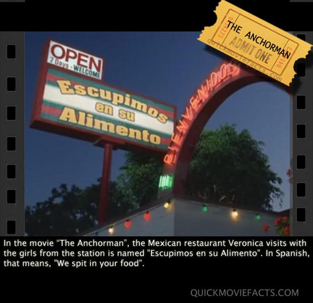 sky - The Anchorman Admit One qur Citov Teracom 7 En Welcome Escupimo. em su Alimento pimos In the movie "The Anchorman", the Mexican restaurant Veronica visits with the girls from the station is named "Escupimos en su Alimento". In Spanish, that means, "