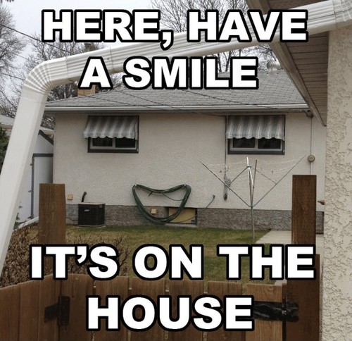 have a smile its on the house - Here, Have A Smile | It'S On The House