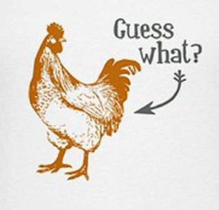 whats up chicken butt - Guess what?