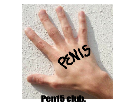 back of hand - Penis Pen15 club.