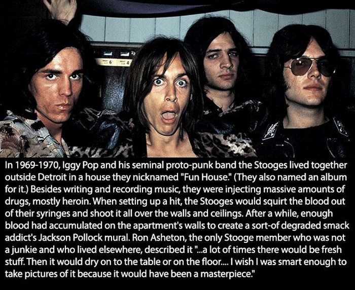 iggy and the stooges - In 19691970, Iggy Pop and his seminal protopunk band the Stooges lived together outside Detroit in a house they nicknamed "Fun House." They also named an album for it. Besides writing and recording music, they were injecting massive