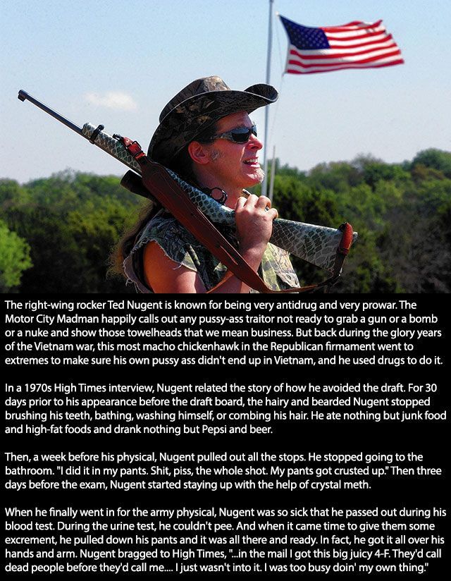 ted nugent with gun - The rightwing rocker Ted Nugent is known for being very antidrug and very prowar. The Motor City Madman happily calls out any pussyass traitor not ready to grab a gun or a bomb or a nuke and show those towelheads that we mean busines
