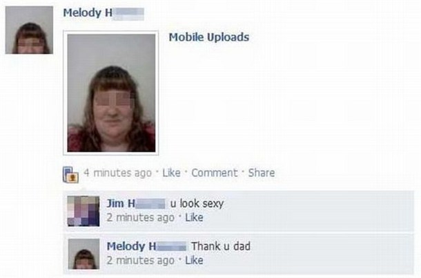 funny ghetto facebook posts - Melody H Mobile Uploads 4 minutes ago Comment Jim H u look sexy 2 minutes ago Melody H Thank u dad 2 minutes ago