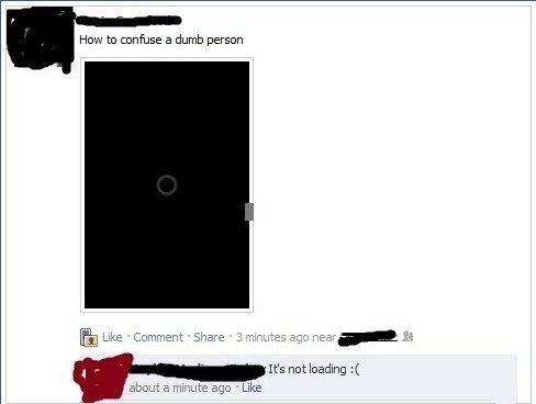 multimedia - How to confuse a dumb person Comment . 3 minutes ago near It's not loading about a minute ago