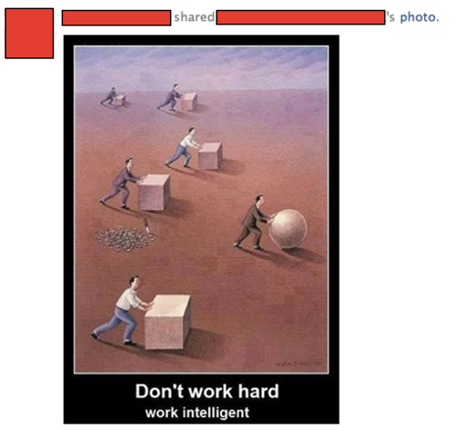 don t work hard work intelligent - d 's photo. Don't work hard work intelligent