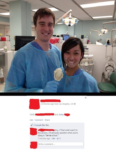 dental school funny memes - 12 minutes ago near Los Angeles, Ca With and Amy Comment 59 people this. Amy, if that mold wasn't in the picture, I'd seriously question what you're doing indental school." 7 minutes ago 3 Write a comment...