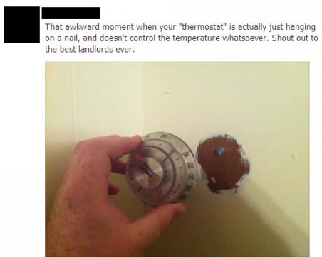 landlord fails - That awkward moment when your "thermostat" is actually just hanging on a nail, and doesn't control the temperature whatsoever. Shout out to the best landlords ever.