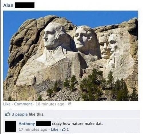 mount rushmore - Alan Comment 18 minutes ago 3 people this. Anthony crazy how nature make dat. 17 minutes ago . 61