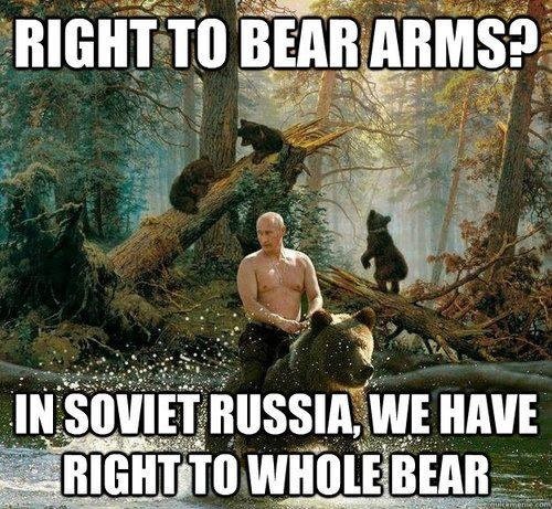 memes - russia right to bear arms - Right To Bear Arms? In Soviet Russia, We Have Right To Whole Bear