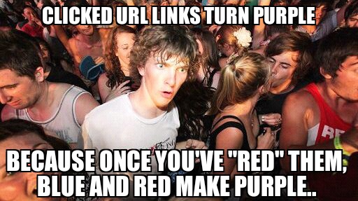 memes - sudden clarity clarence - Clicked Url Links Turn Purple Because Once You'Ve "Red" Them Blue And Red Make Purple..