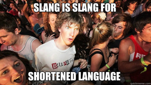 memes - sudden clarity clarence gif - Slang Is Slang For Bellen Shortened Language quickmeme.com