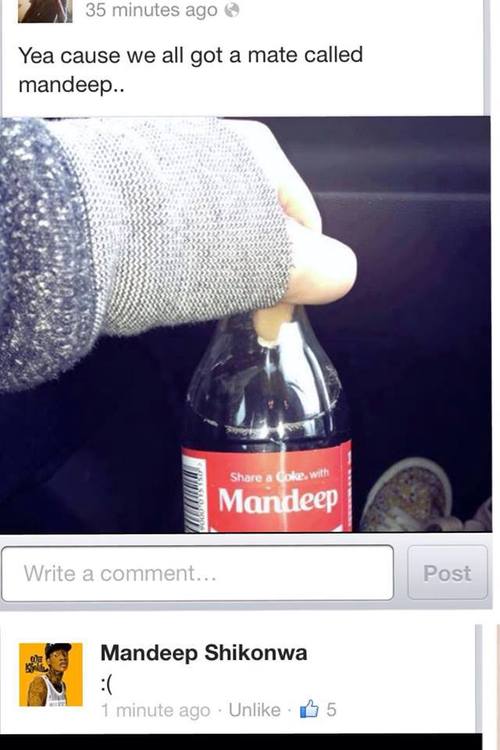 mandeep meme - 35 minutes ago Yea cause we all got a mate called mandeep.. a Coke with Mandeep Write a comment... Post Mandeep Shikonwa 1 minute ago Un 5