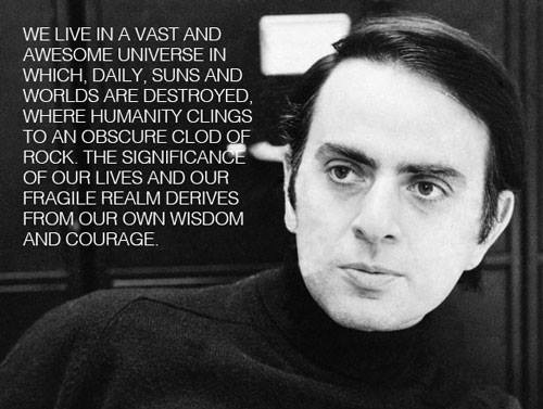 carl sagan demon haunted world quotes - We Live In A Vast And Awesome Universe In Which, Daily, Suns And Worlds Are Destroyed, Where Humanity Clings To An Obscure Clod Of Rock. The Significance Of Our Lives And Our Fragile Realm Derives From Our Own Wisdo